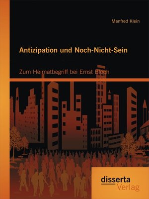 cover image of Antizipation und Noch-Nicht-Sein--Zum Heimatbegriff bei Ernst Bloch
